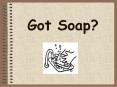 Got Soap? PowerPoint PPT Presentation