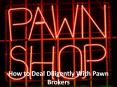 How to Deal Diligently With Pawn Brokers