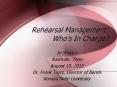 Rehearsal Management: Who PowerPoint PPT Presentation