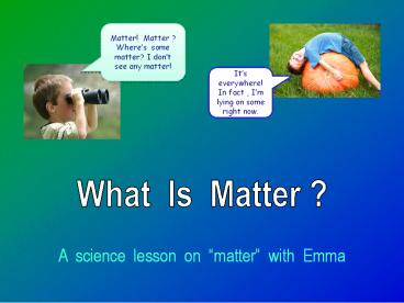 What is Matter? by Emma  part 1
