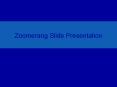 Zoomerang Slide Presentation PowerPoint PPT Presentation