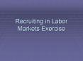 Recruiting in Labor Markets Exercise PowerPoint PPT Presentation