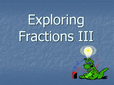 Exploring Fractions III