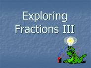 Exploring Fractions III