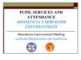 PUPIL SERVICES AND ATTENDANCE ASISTENCIA Y SERVICIOS ESTUDIANTILES PowerPoint PPT Presentation