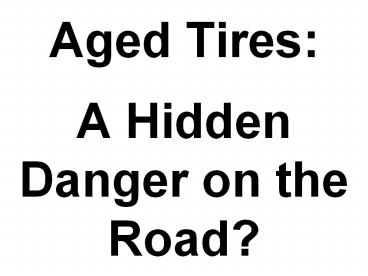 Aged Tires: A Hidden Danger on the Road?