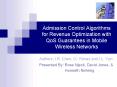 Admission Control Algorithms for Revenue Optimization with QoS Guarantees in Mobile Wireless Networks PowerPoint PPT Presentation