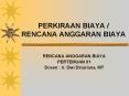PERKIRAAN BIAYA / RENCANA ANGGARAN BIAYA PowerPoint PPT Presentation