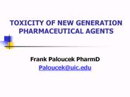 TOXICITY OF NEW GENERATION PHARMACEUTICAL AGENTS