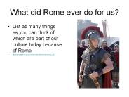 What did Rome ever do for us?