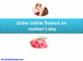 order online flowers on mother's day PowerPoint PPT Presentation