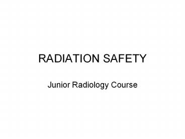 RADIATION SAFETY