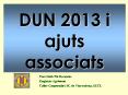 DUN 2013 i ajuts associats PowerPoint PPT Presentation