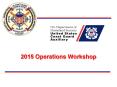 2015 Operations Workshop PowerPoint PPT Presentation