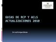 Guias de RCP y ACLS Actualizaciones 2010 PowerPoint PPT Presentation
