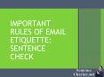 Important Rules of Email Etiquette: Sentence Check PowerPoint PPT Presentation