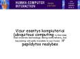 Visur esantys kompiuteriai (ubiquitous computing is the idea that involves technology being everywhere, but becoming virtually invisible in our lives) ir papildytos realybes PowerPoint PPT Presentation