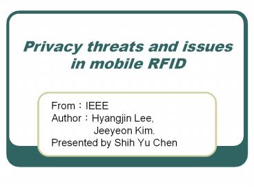 Privacy threats and issues in mobile RFID