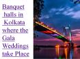 Banquet halls in kolkata where the gala weddings take place PowerPoint PPT Presentation