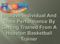 Improve Individual And Team Performance By Getting Trained From A Houston Basketball Trainer PowerPoint PPT Presentation