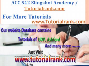 ACC 542 Slingshot Academy / Tutorialrank.Com