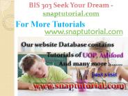 BIS 303 Course Seek Your Dream / snaptutorial.com