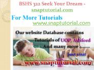 BSHS 322 Course Seek Your Dream / snaptutorial.com
