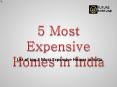 5 Most Expensive Homes in India