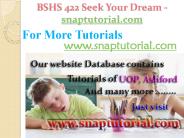 BSHS 422 Course Seek Your Dream / snaptutorial.com