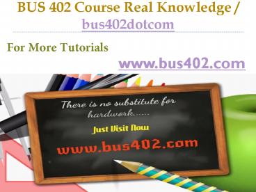 BUS 402 Course Real Knowledge / bus402dotcom