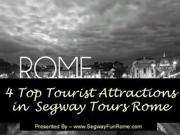 4 Top Tourist Attractions in  Segway Tours Rome