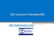 DUI Lawyers Columbia MO - Tysonmutrux.com