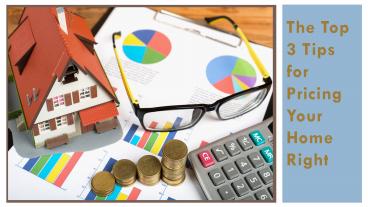 The Top 3 Tips for Pricing Your Home Right