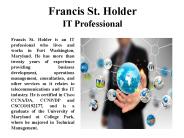 Francis St. Holder IT Professional