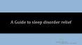 A Guide to sleep disorder relief PowerPoint PPT Presentation