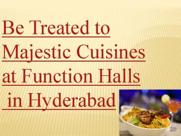 Be treated to majestic cuisines at function halls in hyderabad