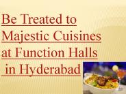 Be treated to majestic cuisines at function halls in hyderabad
