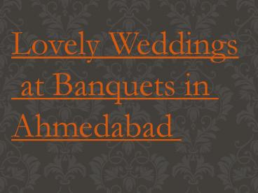 Lovely Weddings at Banquet Halls in Ahmedabad