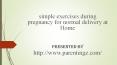 Simple Exercises During Pregnancy For Normal Delivery Ppt PowerPoint PPT Presentation