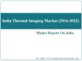 India Thermal Imaging Market (2016-2022) PowerPoint PPT Presentation