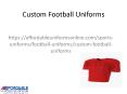Custom Football Uniforms PowerPoint PPT Presentation