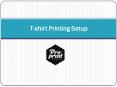 T-shirt Printing Setup PowerPoint PPT Presentation