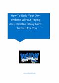 How To Build Your Own Website Without Paying An Unreliable Geeky Nerd To Do It For You PowerPoint PPT Presentation