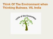 Think Of The Environment when Thinking Buiness, VIL India