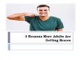 3 reasons more adults are getting braces PowerPoint PPT Presentation