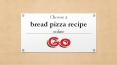 Choose a bread pizza recipe online PowerPoint PPT Presentation