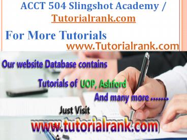 ACCT 504 Slingshot Academy / Tutorialrank.Com