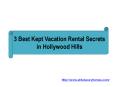 3 Best Kept Vacation Rental Secrets in Hollywood Hills PowerPoint PPT Presentation