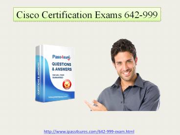 Certification Exams 642-999 Braindumps