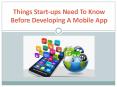 Things Start-ups Need To Know Before Developing A Mobile App PowerPoint PPT Presentation